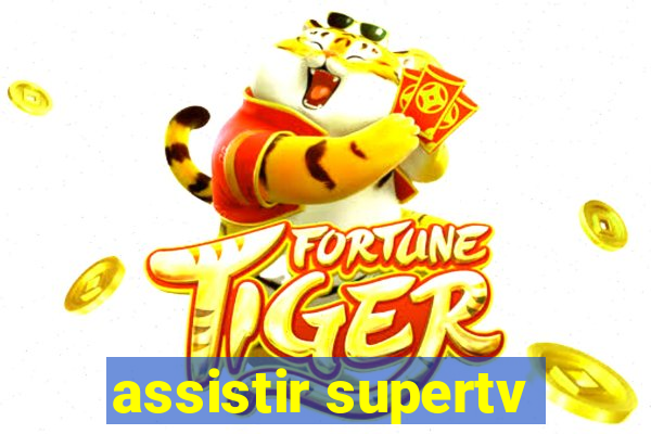 assistir supertv